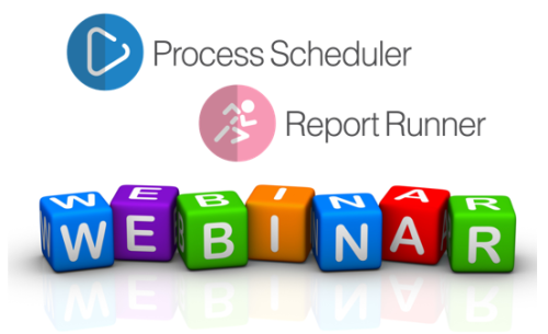 Webinar: Process Scheduler + Report Runner